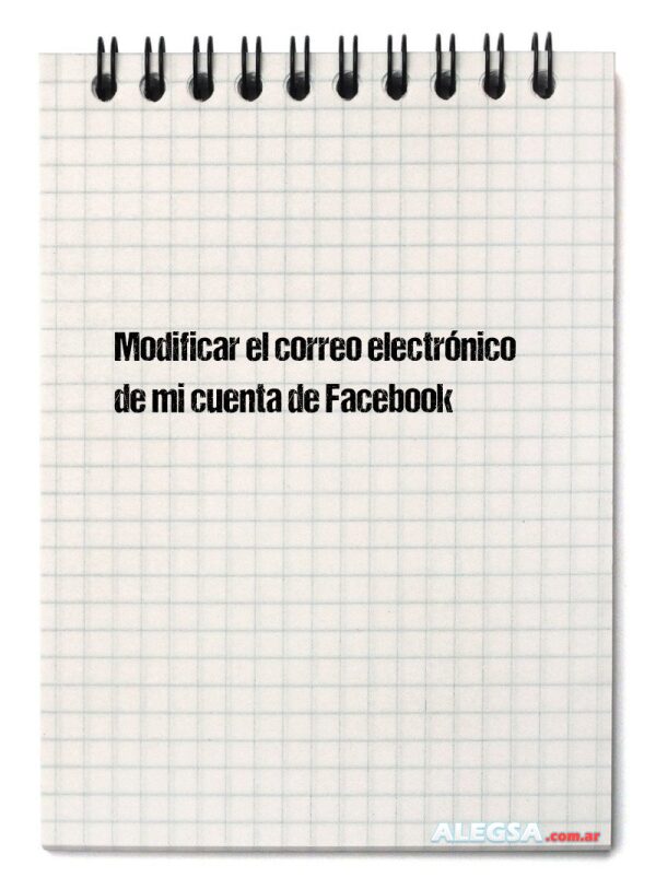 Modificar el correo electrónico de mi cuenta de Facebook