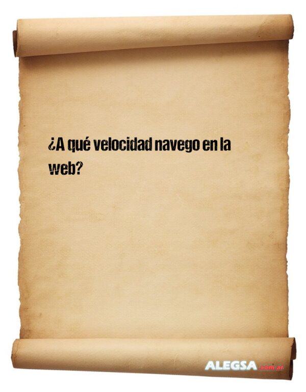 ¿A qué velocidad navego en la web?