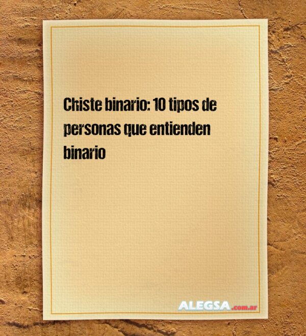 Chiste binario: 10 tipos de personas  que entienden binario