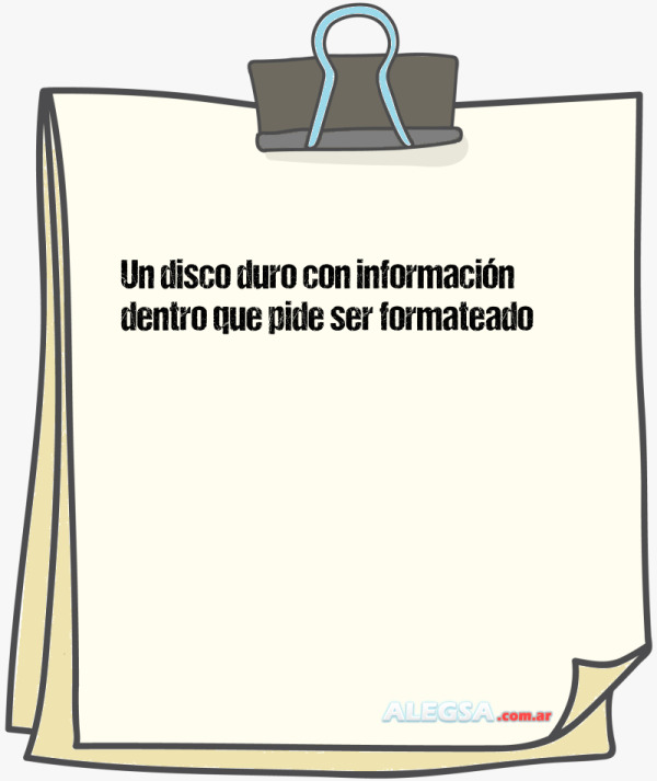 Un disco duro con información dentro que pide ser formateado