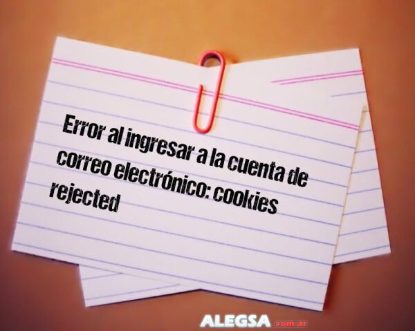 Error al ingresar a la cuenta de correo electrónico: cookies rejected