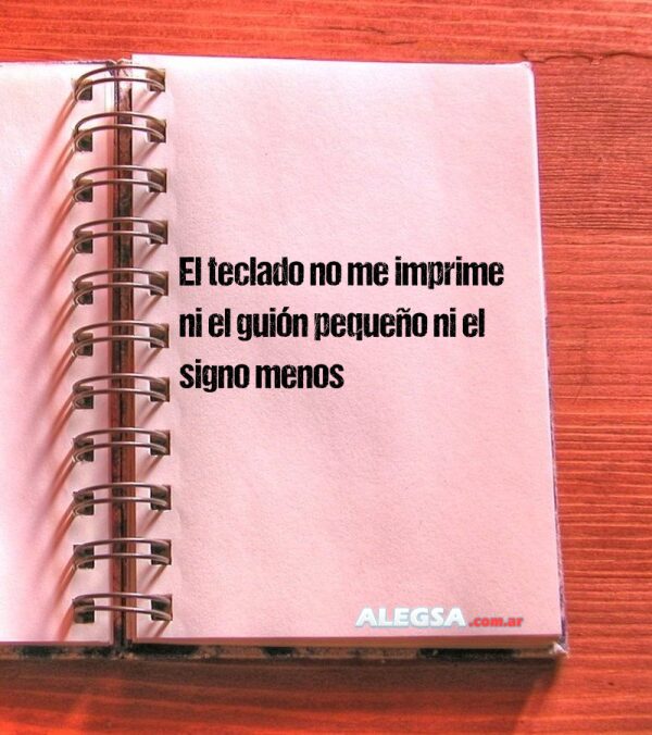 El teclado no me imprime ni el guión pequeño ni el signo menos