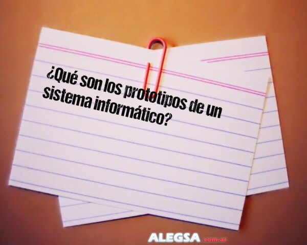 ¿Qué son los prototipos de un sistema informático?