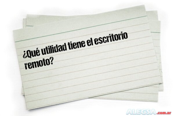 ¿Qué utilidad tiene el escritorio remoto?