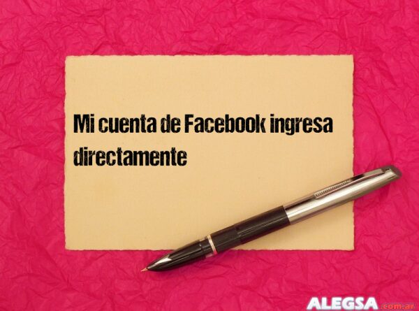 Mi cuenta de Facebook ingresa directamente