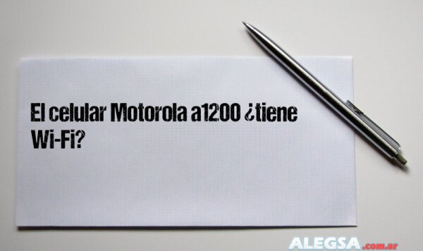 El celular Motorola a1200 ¿tiene Wi-Fi?