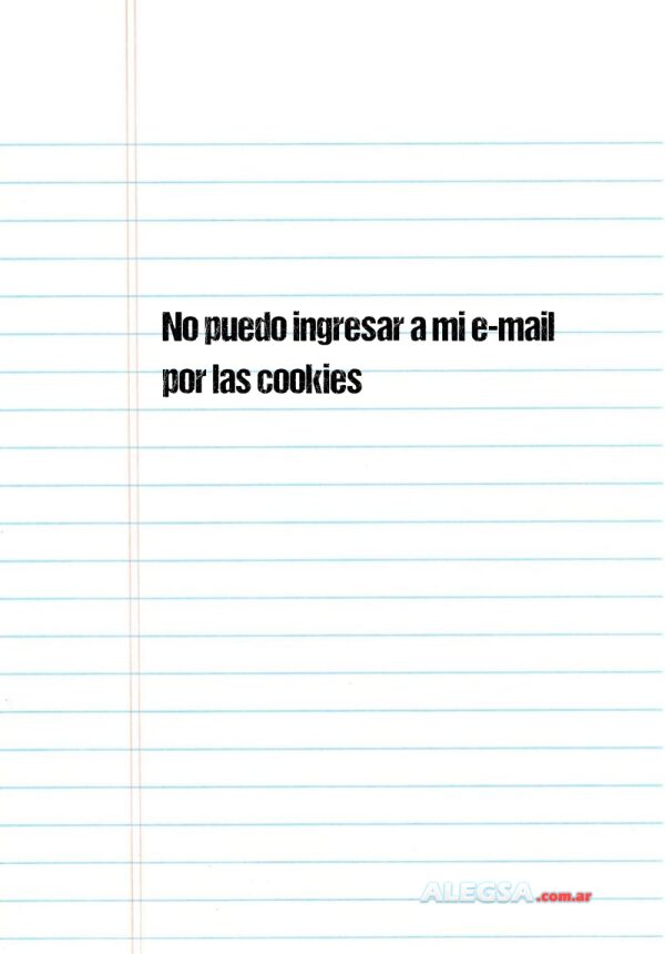 No puedo ingresar a mi e-mail por las cookies