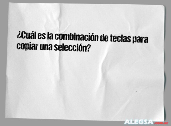 ¿Cuál es la combinación de teclas para copiar una selección?