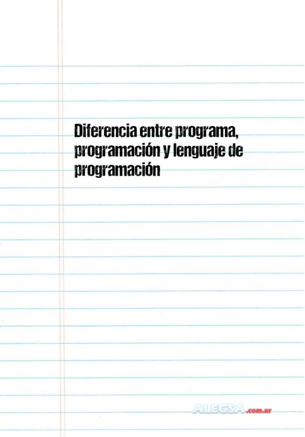 Diferencia entre programa, programación y lenguaje de programación