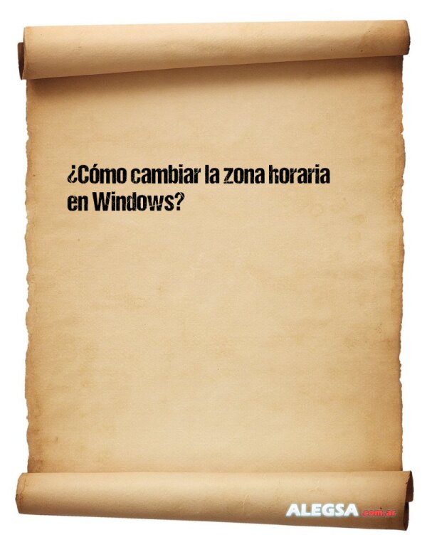 ¿Cómo cambiar la zona horaria en Windows?