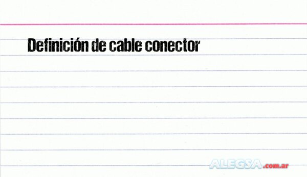 Definición de cable conector