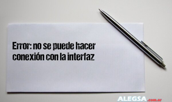 Error: no se puede hacer conexión con la interfaz