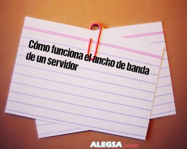 Cómo funciona el ancho de banda de un servidor