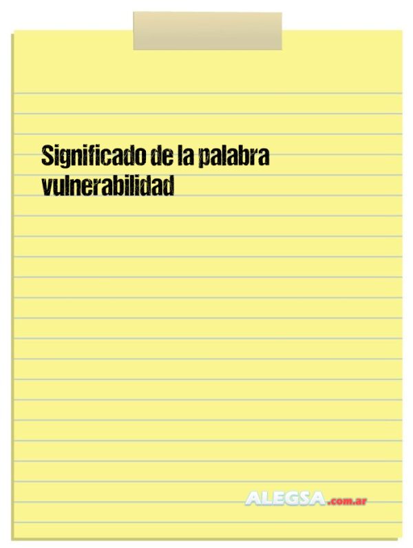 Significado de la palabra vulnerabilidad