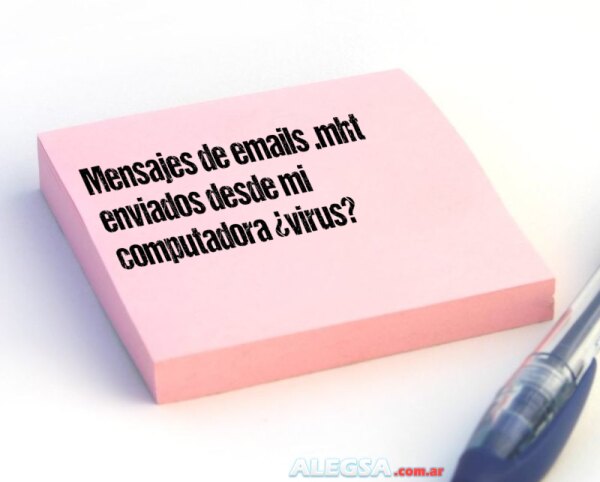 Mensajes de emails .mht enviados desde mi computadora ¿virus?