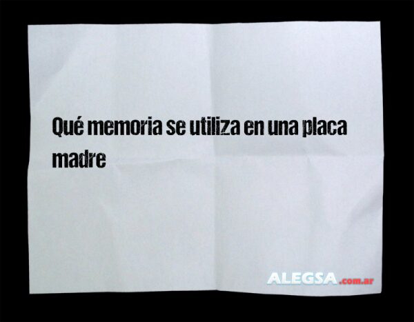 Qué memoria se utiliza en una placa madre
