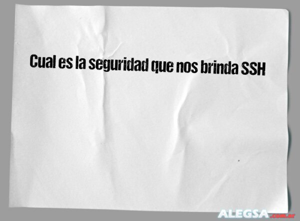 Cual es la seguridad que nos brinda SSH