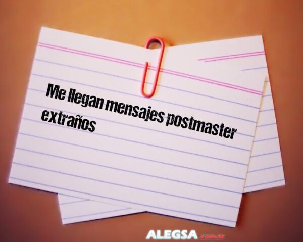 Me llegan mensajes postmaster extraños