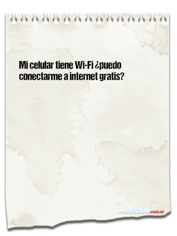 Mi celular tiene Wi-Fi ¿puedo conectarme a internet gratis?