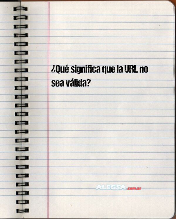 ¿Qué significa que la URL no sea válida?