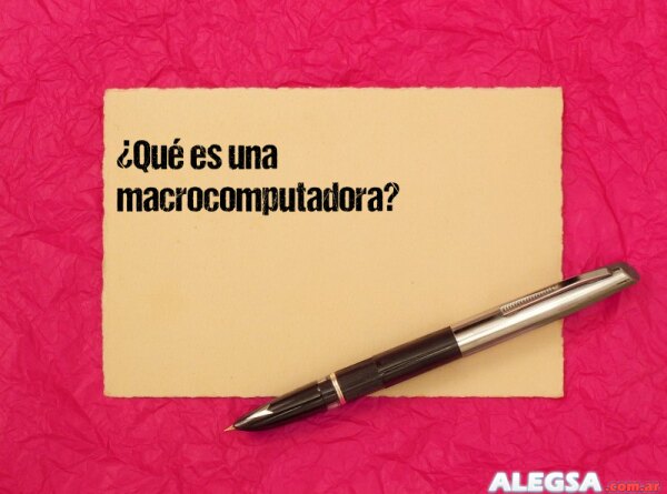 ¿Qué es una macrocomputadora?