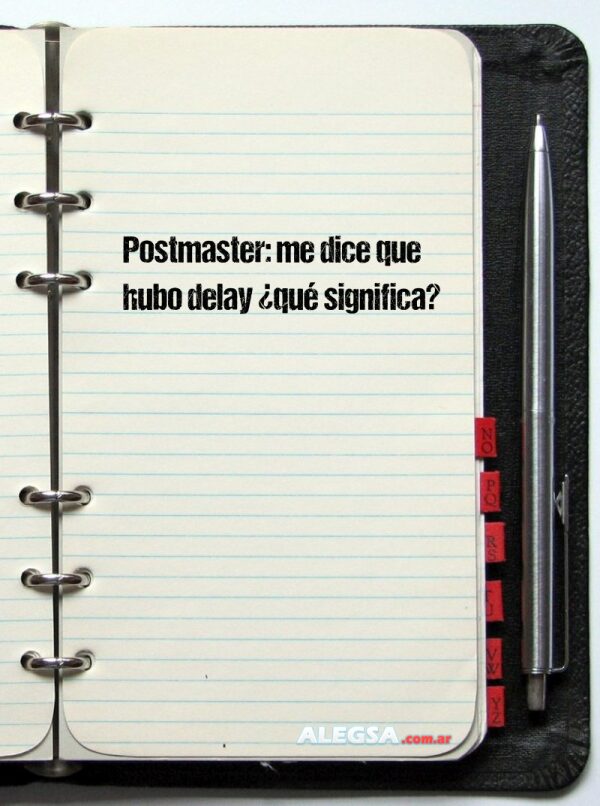 Postmaster: me dice que hubo delay ¿qué significa?