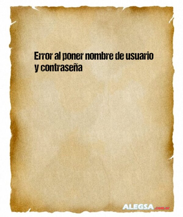 Error al poner nombre de usuario y contraseña