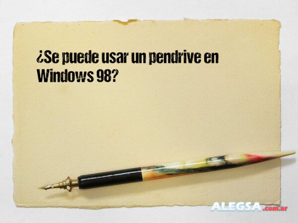 ¿Se puede usar un pendrive en Windows 98?