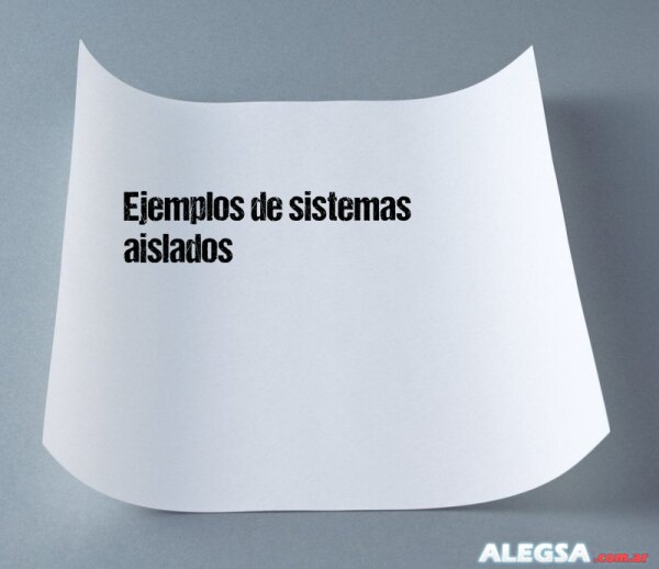 Ejemplos de sistemas aislados