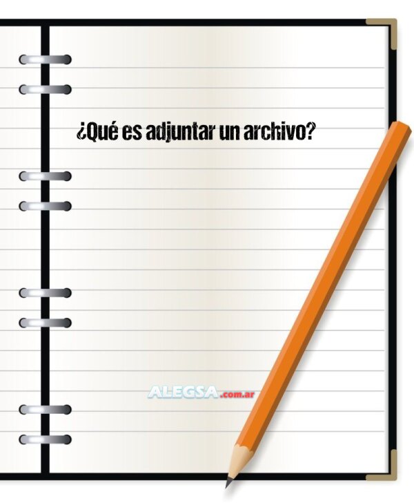 ¿Qué es adjuntar un archivo?