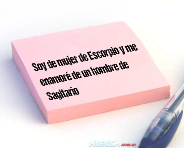 Soy de mujer de Escorpio y me enamoré de un hombre de Sagitario