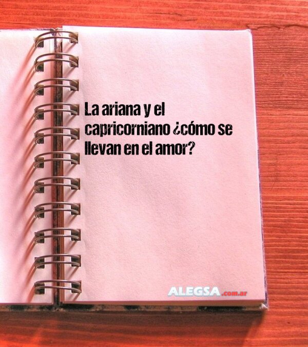 La ariana y el capricorniano ¿cómo se llevan en el amor?