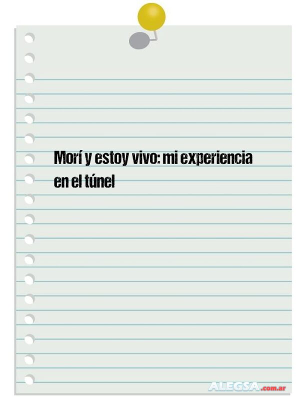 Morí y estoy vivo: mi experiencia en el túnel