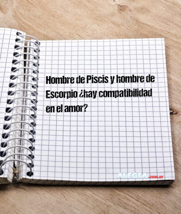 Hombre de Piscis y hombre de Escorpio ¿hay compatibilidad en el amor?