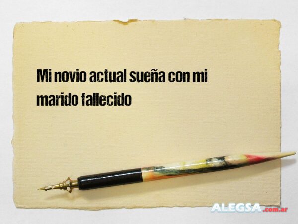 Mi novio actual sueña con mi marido fallecido