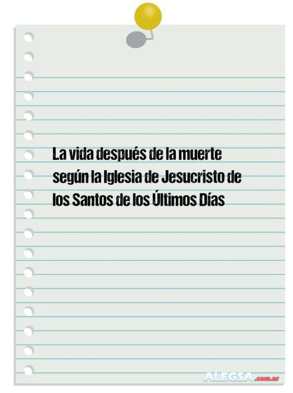 La vida después de la muerte según la Iglesia de Jesucristo de los Santos de los Últimos Días