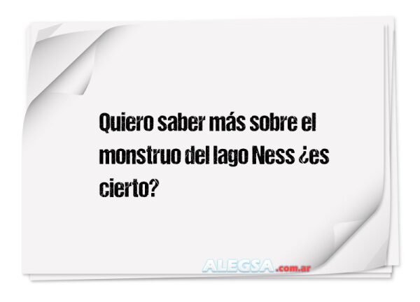 Quiero saber más sobre el monstruo del lago Ness ¿es cierto?