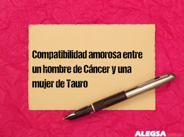 Compatibilidad amorosa entre un hombre de Cáncer y una mujer de Tauro