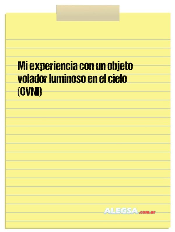 Mi experiencia con un objeto volador luminoso en el cielo (OVNI)