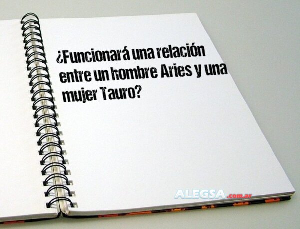 ¿Funcionará una relación entre un hombre Aries y una mujer Tauro?