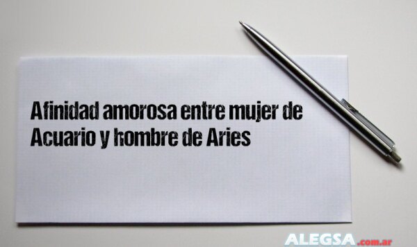 Afinidad amorosa entre mujer de Acuario y hombre de Aries