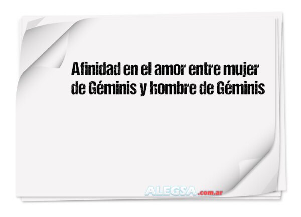 Afinidad en el amor entre mujer de Géminis y hombre de Géminis