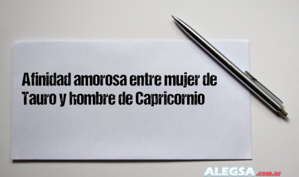 Afinidad amorosa entre mujer de Tauro y hombre de Capricornio