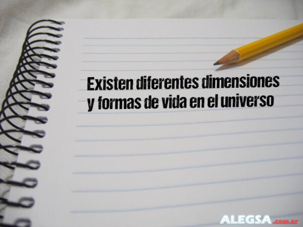 Existen diferentes dimensiones y formas de vida en el universo