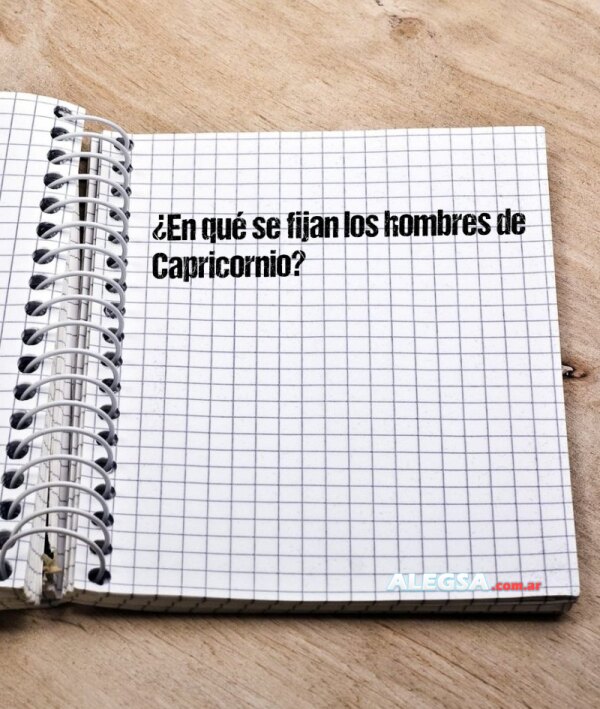 ¿En qué se fijan los hombres de Capricornio?