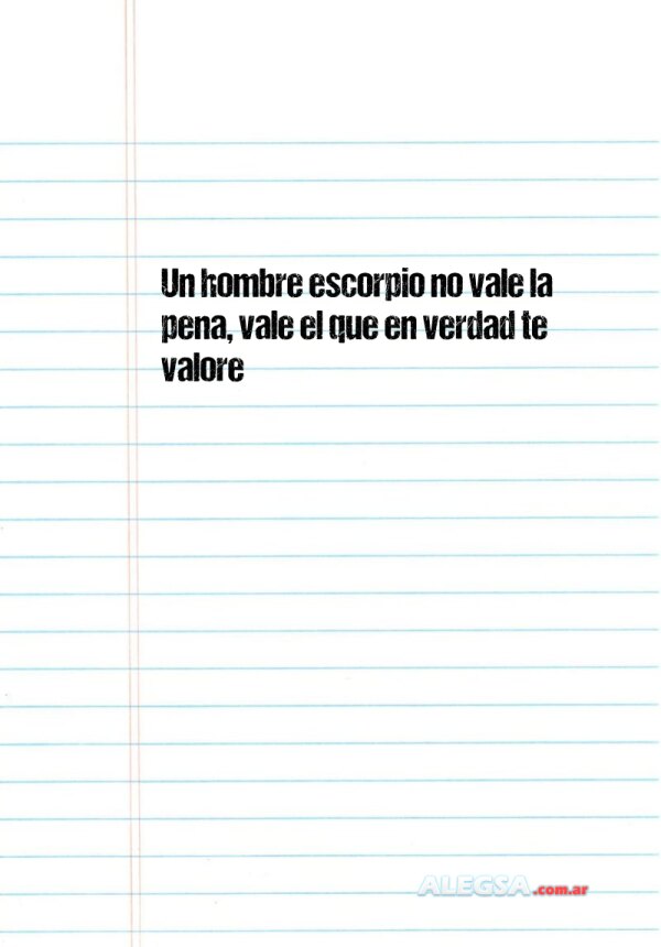 Un hombre escorpio no vale la pena, vale el que en verdad te valore