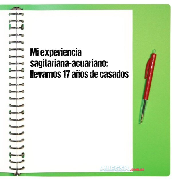 Mi experiencia sagitariana-acuariano: llevamos 17 años de casados