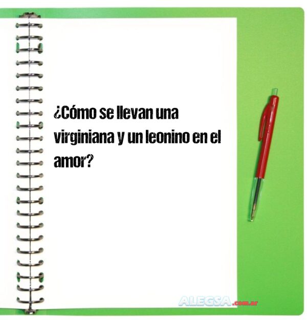 ¿Cómo se llevan una virginiana y un leonino en el amor?