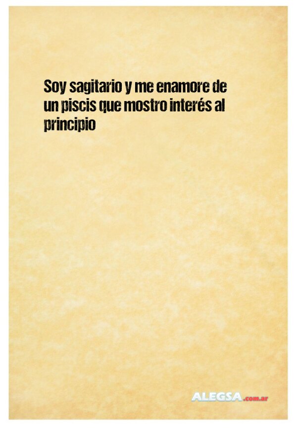 Soy sagitario y me enamore de un piscis que mostro interés al principio