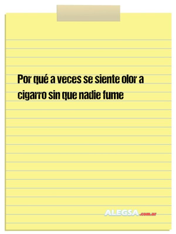 Por qué a veces se siente olor a cigarro sin que nadie fume